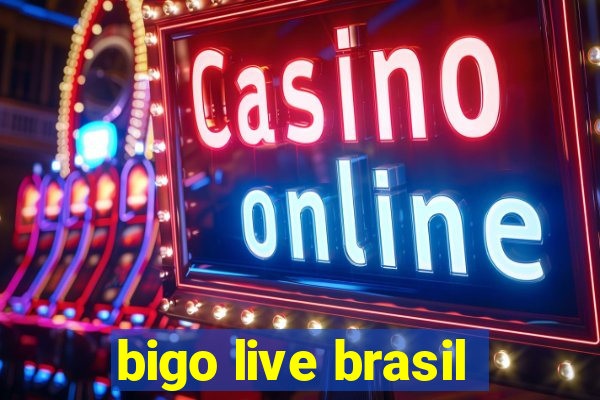 bigo live brasil